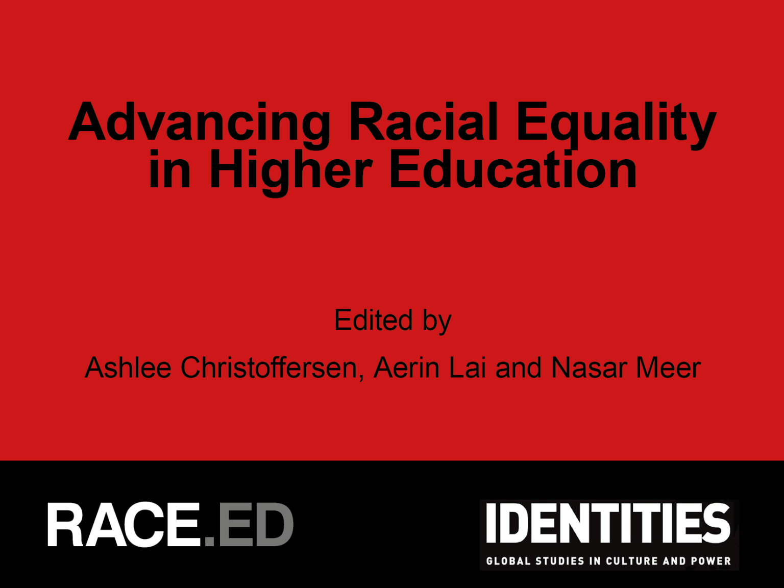 Advancing Racial Equality in Higher Education. Edited by Ashlee Christoffersen, Aerin Lai and Nasar Meer