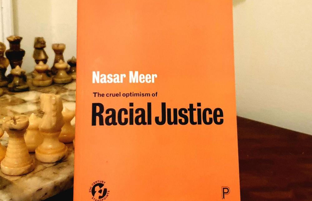An orange book: Nasar Meer: The cruel optimism of Racial Justice